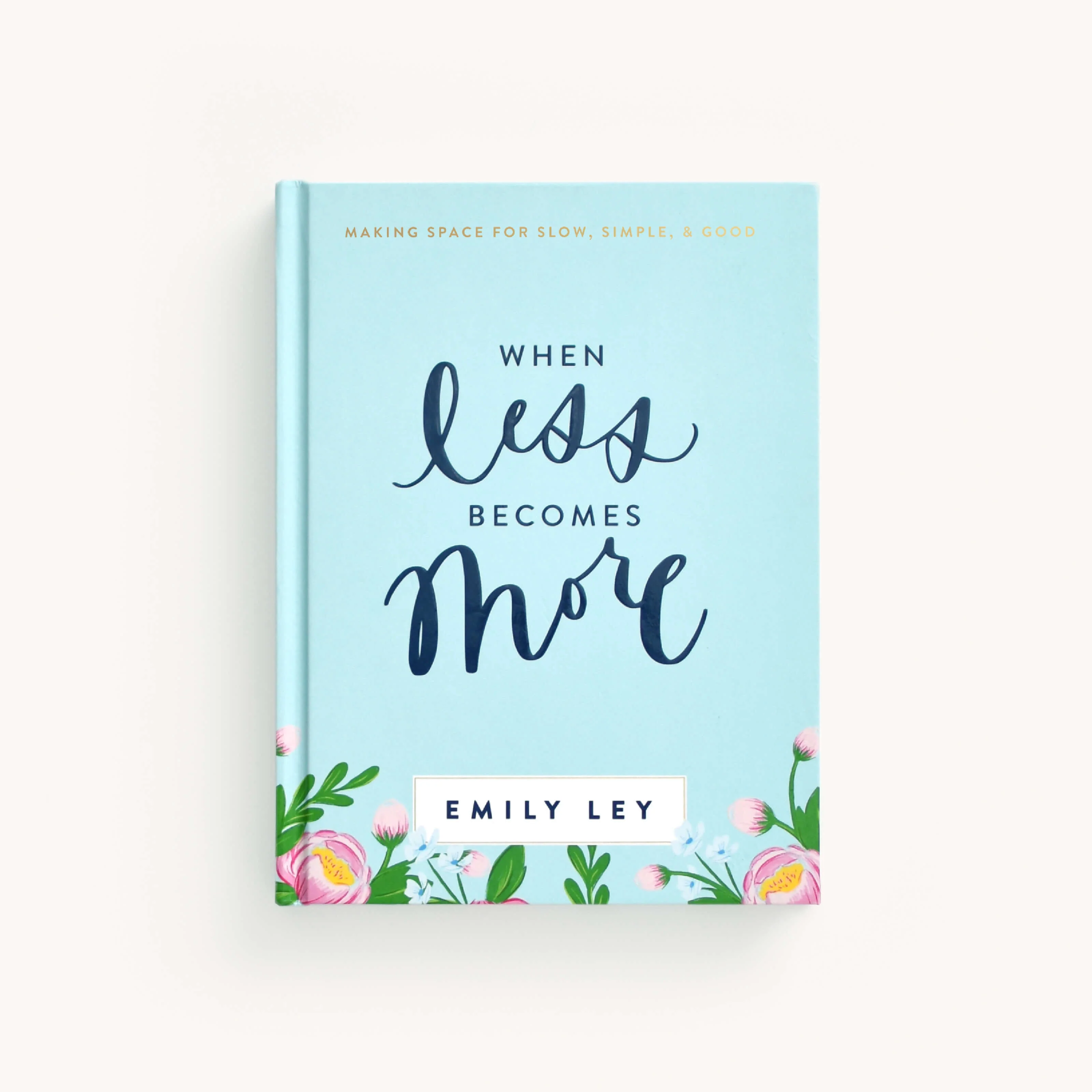 When Less Becomes More - by Emily Ley 4 When Less Becomes More - by Emily Ley